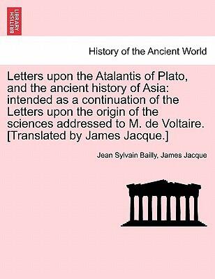 Letters Upon The Atalantis Of Plato: Intended As A Continuation Of The Letters Upon The Origin Of The Sciences