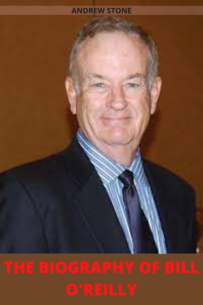 THE BIOGRAPHY OF BILL O'REILLY: Interesting facts about the controversial conservative and the author of ''KILLING THE MOB''