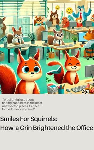 Smiles for Squirrels: How a Grin Brightened the Office