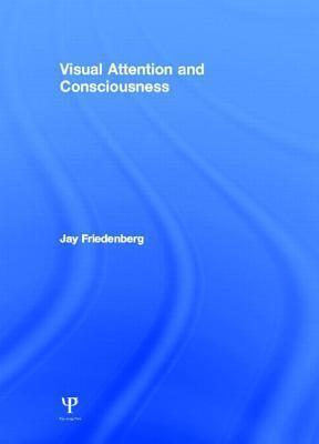 Visual Attention and Consciousness. Psychology Press. 2013.