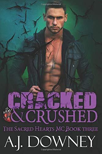 Cracked & Crushed: The Sacred Hearts MC (Book III)