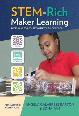 STEM-Rich Maker Learning: Designing for Equity with Youth of Color