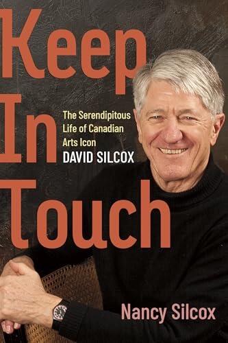 Keep in Touch: The Serendipitous Life of Canadian Arts Icon David Silcox