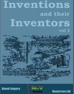 Inventions and Their Inventors (Vol 1)