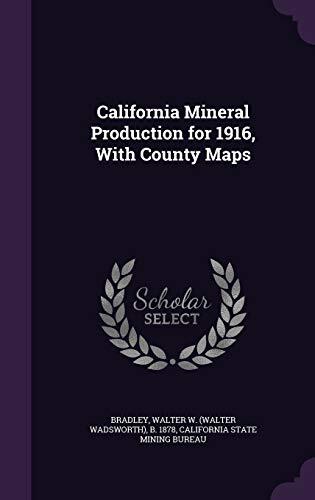 California Mineral Production for 1916, With County Maps