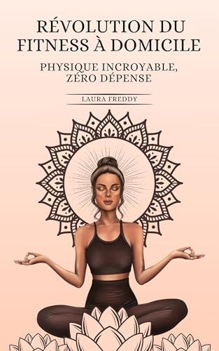 Révolution du fitness à domicile : Physique incroyable - Zéro dépense