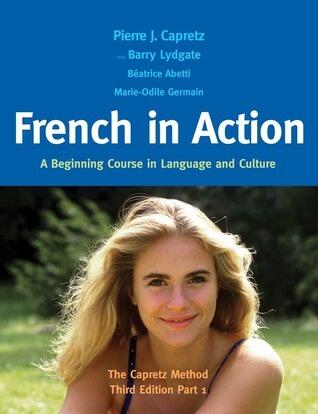French in Action: A Beginning Course in Language and Culture (The Capretz Method, Part 1)