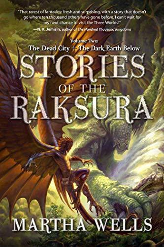Stories of the Raksura: The Dead City & The Dark Earth Below: Volume Two: The Dead City & The Dark Earth Below