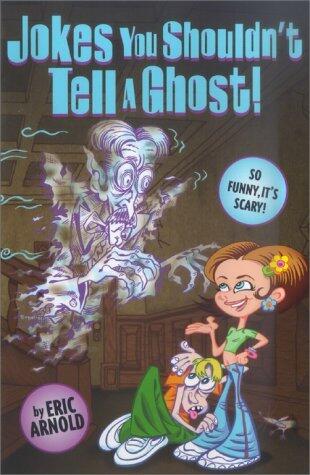 Jokes You Shouldnt Tell A Ghost