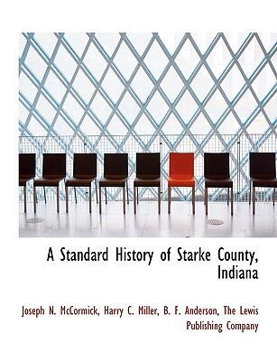 A Standard History of Starke County, Indiana