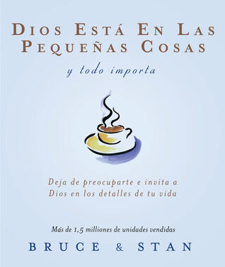 Dios Esta en las Pequenas Cosas / God Is in the Small Stuff: Y Todo Importa / And It All Matters
