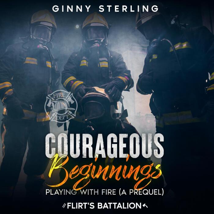 Courageous Beginnings: Playing with Fire (A Prequel): Flirt's Battalion, Book 1
