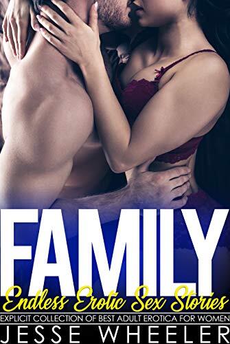 Family Endless Erotic Sex Stories - Explicit Collection of Best Adult Erotica for Women