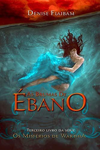 As Brumas de Ébano (Os Mistérios de Warthia Livro 3)