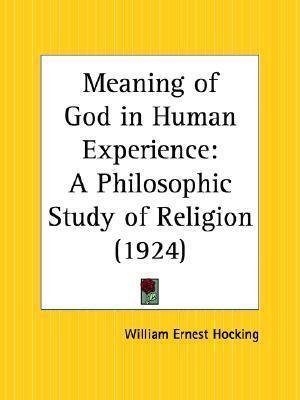 Meaning of God in Human Experience: A Philosophic Study of Religion