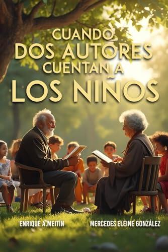 CUANDO DOS AUTORES CUENTAN A LOS NIÑOS: “…acertada unión literaria de dos autores que harán felices a los niños del mundo”