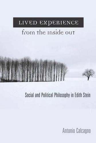 Lived Experience from the Inside Out: Social and Political Philosophy in Edith Stein