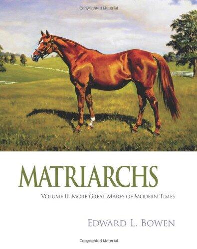 Matriarchs: More Great Mares of Modern Times