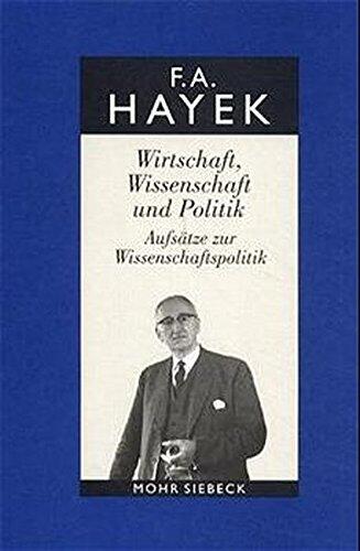 Friedrich A. Von Hayek: Gesammelte Schriften in Deutscher Sprache (Abt. A Band 6): Wirtschaft, Wissenschaft Und Politik: Aufsätze Zur Wirtschaftspolitik