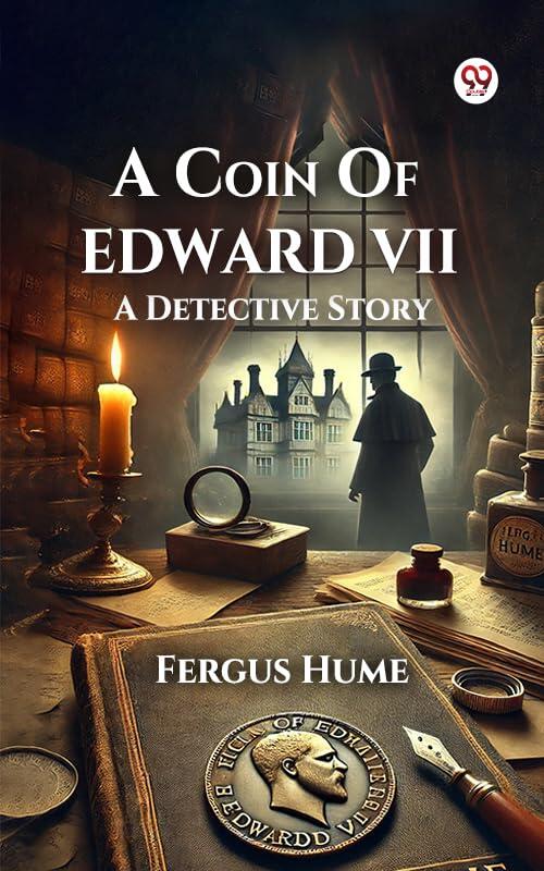 A Coin Of Edward VII A Detective Story