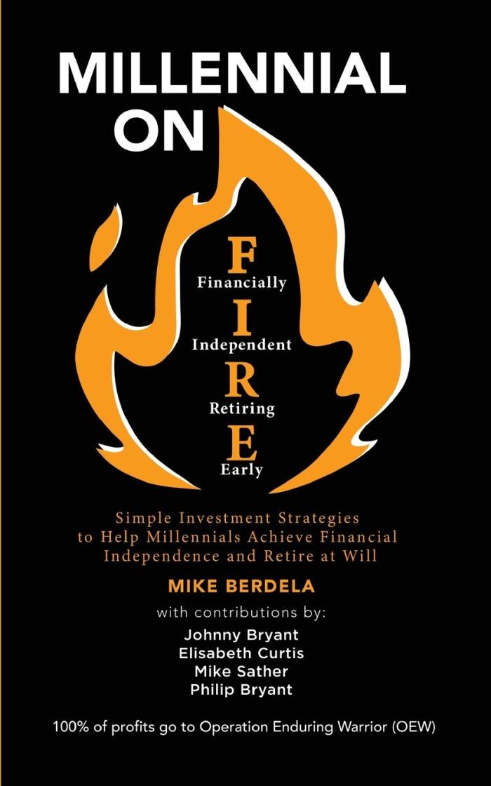 Millennial on FIRE: Simple Investment Strategies to Help Millennials Achieve Financial Independence and Retire at Will