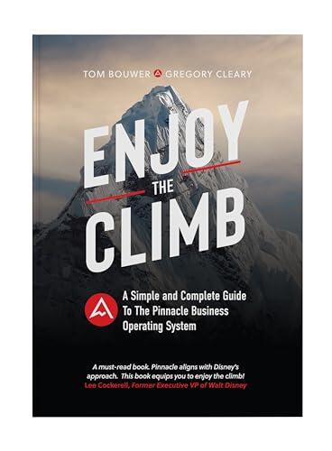 Enjoy the Climb: The Simple and Complete Guide to the Pinnacle Business Operating System