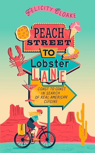 Peach Street to Lobster Lane: Coast to coast in search of real American cuisine