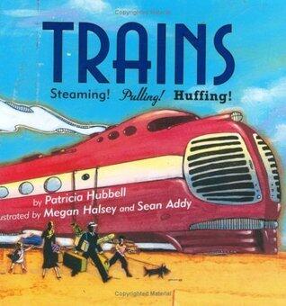 Trains: Steaming! Pulling! Huffing!