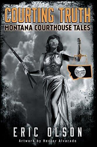 Courting Truth: Montana Courthouse Tales