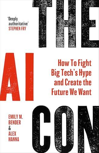 The AI Con: How to Fight Big Tech's Hype and Create the Future We Want
