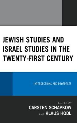 Jewish Studies And Israel Studies In The Twenty-First Century: Intersections And Prospects