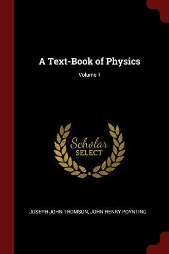 A Text-Book of Physics; Volume 1