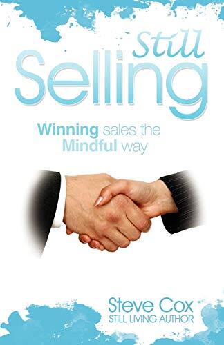 Still Selling: Winning Sales the Mindful Way