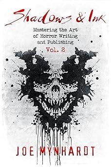 Shadows & Ink Vol.2: Mastering the Art of Horror Writing and Publishing