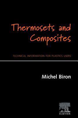 Thermosets and Composites: Technical Information for Plastics Users: Technical Information for Plastics Users