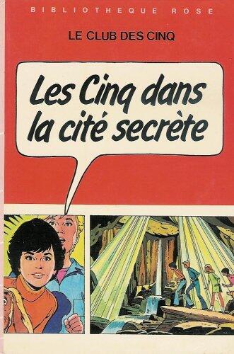 Les Cinq dans la Cité Secrète: Une nouvelle aventure des personnages créés par Enid Blyton