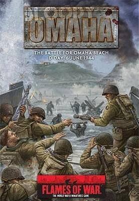 Flames of War: Bloody Omaha: The Battle For Omaha Beach:  D Day, 6 June 1944