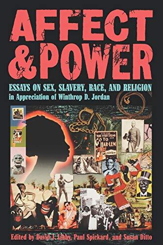 Affect and Power: Essays on Sex, Slavery, Race, and Religion in Appreciation of Winthrop D. Jordan