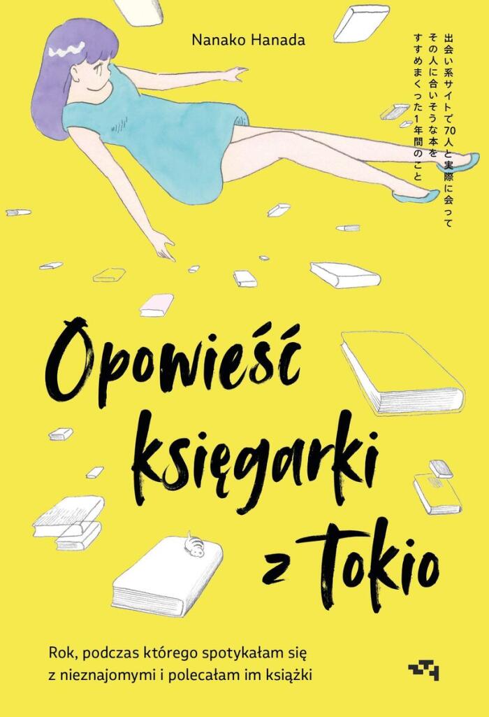 Opowieść Księgarki z Tokio: Rok, Podczas Którego Spotykałam Się z Nieznajomymi, by Polecać Im Książki
