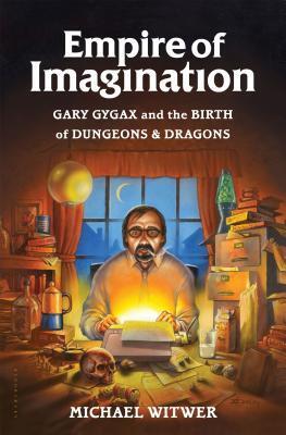 Empire of Imagination: Gary Gygax and the Birth of Dungeons & Dragons