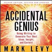 Accidental Genius: Using Writing to Generate Your Best Ideas, Insight, and Content