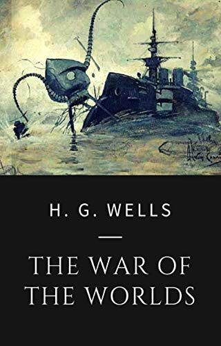 H. G. Wells - The War of the Worlds: Science Fiction Classics Edition
