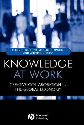 Knowledge at Work: Creating Collaboration in the Global Economy
