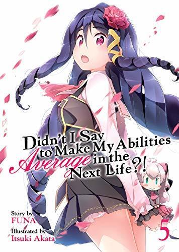 Didn't I Say To Make My Abilities Average In The Next Life?! Light Novel Vol. 5
