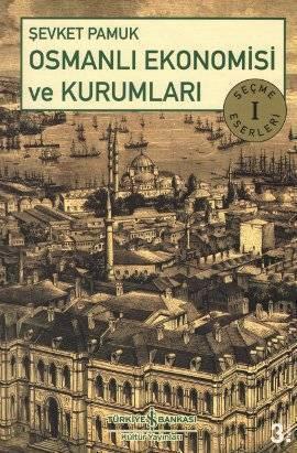 Osmanlı Ekonomisi ve Kurumları: Seçme Eserleri I