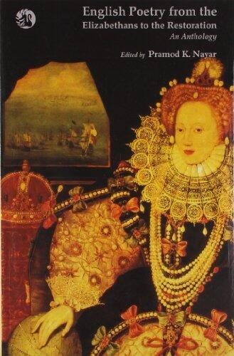English Poetry from the Elizabethans to the Restoration: An Anthology