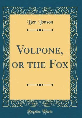 Volpone, or the Fox