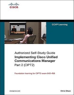 Implementing Cisco Unified Communications Manager: Cipt2 V6.0 Authorized Self-study Guide