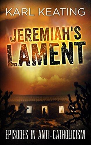 Jeremiah's Lament: Episodes in Anti-Catholicism