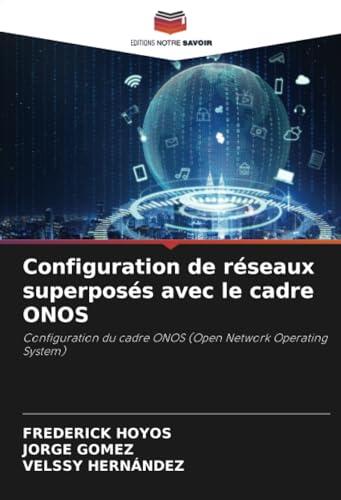 Configuration de Réseaux Superposés avec le Cadre ONOS: Configuration du Cadre ONOS (Open Network Operating System)